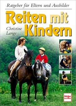 Reiten mit Kindern. Ratgeber für Eltern und Ausbilder