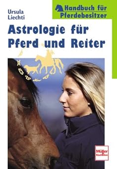 Astrologie für Pferd und Reiter. Handbuch für Pferdebesitzer.