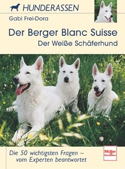 Der Berger Blanc Suisse. Hunderassen.