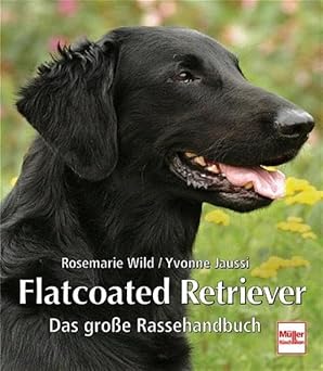 Flatcoated Retriever. Das große Rassehandbuch.