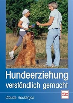 Hundeerziehung verständlich gemacht. Das Erziehungsprogramm