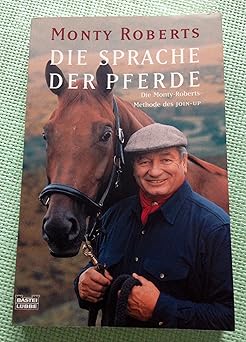 Die Sprache der Pferde. Die Monty Roberts Methode des Join-up.