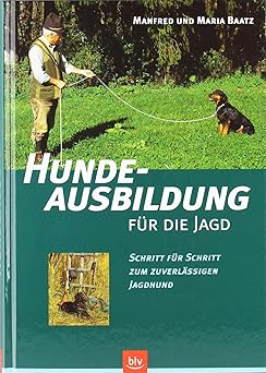 Hundeausbildung für die Jagd. Schritt für Schritt zum zuverlässigen Jagdhund
