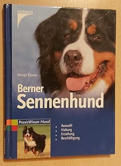 Berner Sennenhund. Auswahl, Haltung, Erziehung, Beschäftigung