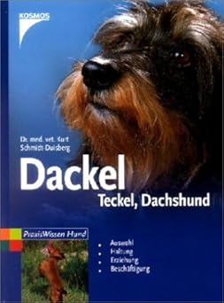Dackel. Teckel. Dachshund. Auswahl, Haltung, Erziehung, Beschäftigung