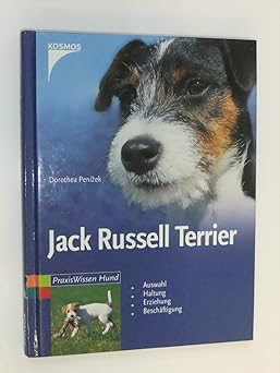 Jack Russell Terrier. Auswahl, Haltung, Erziehung, Beschäftigung