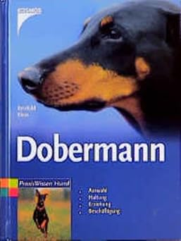 Dobermann. Auswahl, Haltung, Erziehung, Beschäftigung