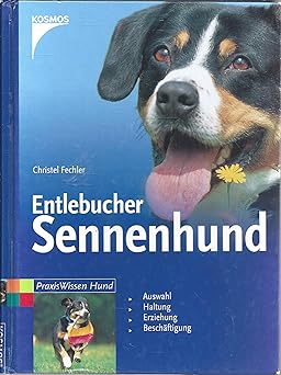 Entlebucher Sennenhund. Auswahl, Haltung, Erziehung, Beschäftigung