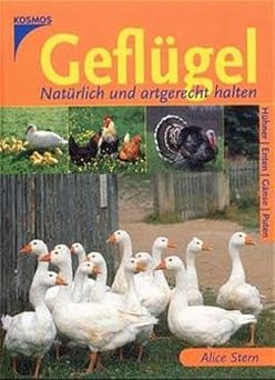 Geflügel. Natürlich und artgerecht halten. Hühner, Enten, Gänse, Puten
