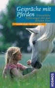 Gespräche mit Pferden. Erstaunliche Erfahrungen mit dem sechsten Sinn