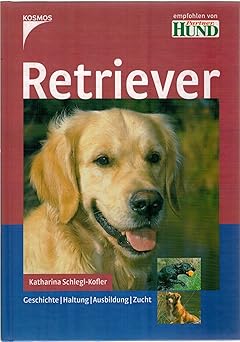 Retriever. Geschichte. Haltung. Ausbildung. Zucht