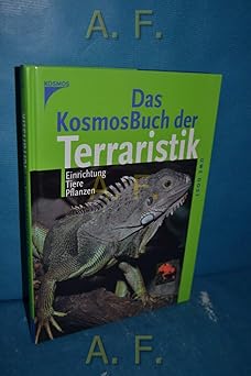Das Kosmos-Buch Terraristik. Einrichtung, Tiere, Pflanzen