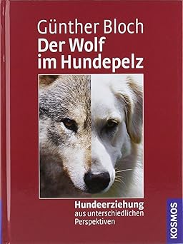 Der Wolf im Hundepelz. Hundeerziehung aus unterschiedlichen Perspektiven