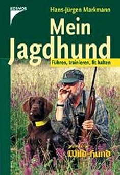 Mein Jagdhund. Führen, trainieren, fit halten