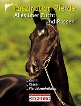Faszination Pferde - Alles über Zucht und Rassen
