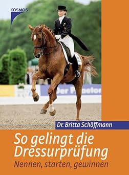 So gelingt die Dressurprüfung. Nennen, starten, gewinnen
