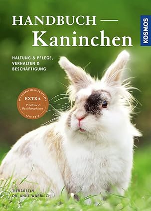 Handbuch Kaninchen: Haltung & Pflege, Verhalten & Beschäftigung
