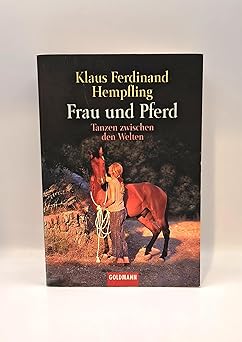 Frau und Pferd. Tanzen zwischen den Welten