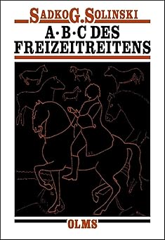 ABC des Freizeitreitens. Die Voraussetzungen für artgemäße Pferdeausbildung