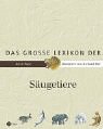 Das große Lexikon der Säugetiere