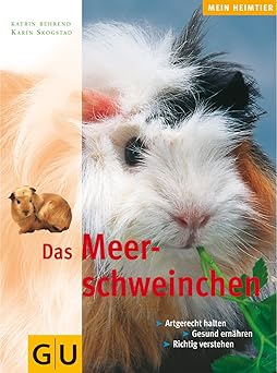 Das Meerschweinchen. Artgerecht halten. Gesund ernähren. Richtig verstehen