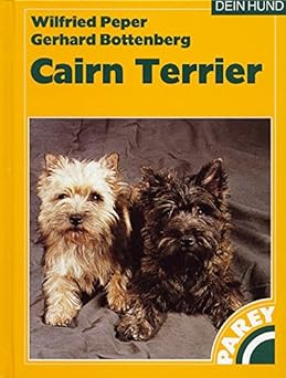 Der Cairn Terrier. Praktische Ratschläge für Haltung, Pflege und Erziehung