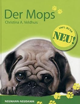 Der Mops. Praktische Ratschläge für Haltung, Pflege und Erziehung