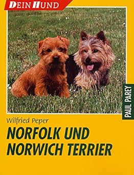 Norfolk und Norwich Terrier. Praktische Ratschläge für Haltung, Pflege und Erziehung