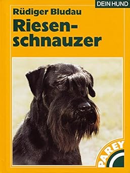 Riesenschnauzer. Praktische Ratschläge für Haltung, Pflege und Erziehung
