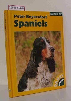 Spaniels. Praktische Ratschläge für Haltung, Pflege und Erziehung