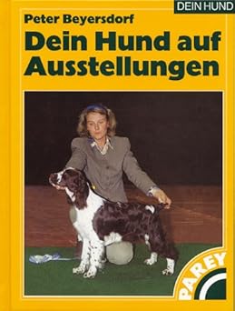 Dein Hund auf Ausstellungen. Aus der Praxis - für die Praxis