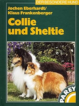 Collie und Sheltie. Praktische Ratschläge für Haltung, Pflege und Erziehung
