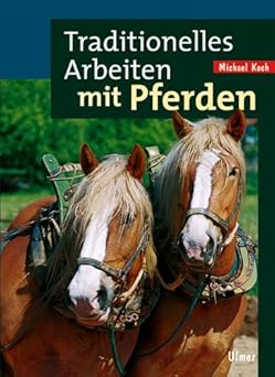 Traditionelles Arbeiten mit Pferden