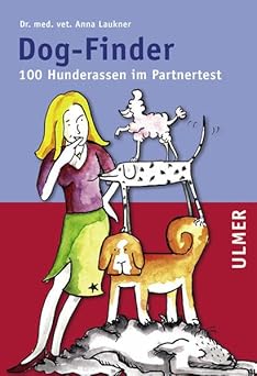 Dog-Finder. 100 Hunderassen im Partnertest