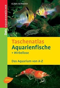 Taschenatlas Aquarienfische und Wirbellose. Das Aquarium von A - Z