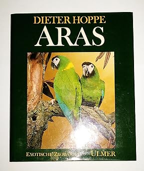 Aras. Die Arten und Rassen, ihre Haltung und Zucht
