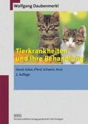 Tierkrankheiten und ihre Behandlung. Hund, Katze, Pferd, Schwein, Rind