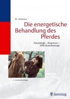 Die energetische Behandlung des Pferdes. Kinesiologie, Akupressur, APM-Muskelmassage