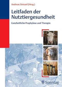 Leitfaden zur Nutztiergesundheit. Ganzheitliche Prophylaxe und Therapie
