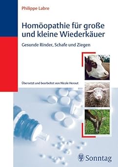 Homöopathie für große und kleine Wiederkäuer. Gesunde Rinder, Schafe und Ziegen