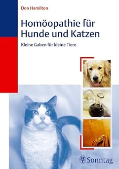 Homöopathie für Hunde und Katzen. Kleine Gaben für kleine Tiere