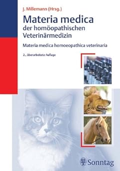 Materia Medica der homöopathischen Veterinärmedizin. Mederia medica homoeopathica veterinaria