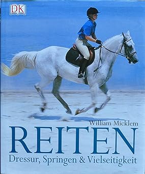 Reiten. Dressur, Springen & Vielseitigkeit