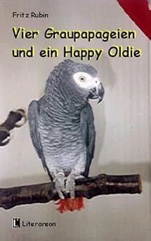 Vier Graupapageien und ein Happy Oldie