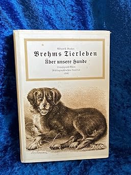 Brehms Tierleben. ßber unsere Hunde