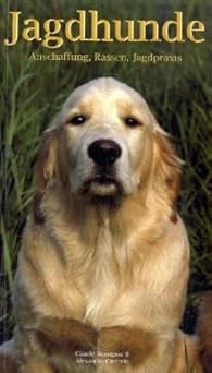 Jagdhunde. Anschaffung, Rassen, Jagdpraxis