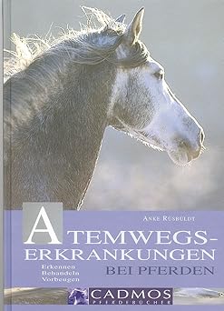 Atemwegserkrankungen bei Pferden. Erkennen, Behandeln, Vorbeugen