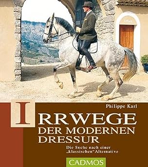 Irrwege der modernen Dressur. Die Suche nach der ßklassischenß Alternative