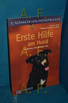 Erste Hilfe am Hund. Im Notfall das Richtige tun!