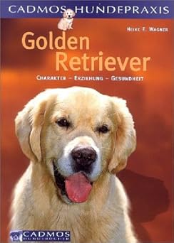 Golden Retriever. Charakter - Erziehung - Gesundheit